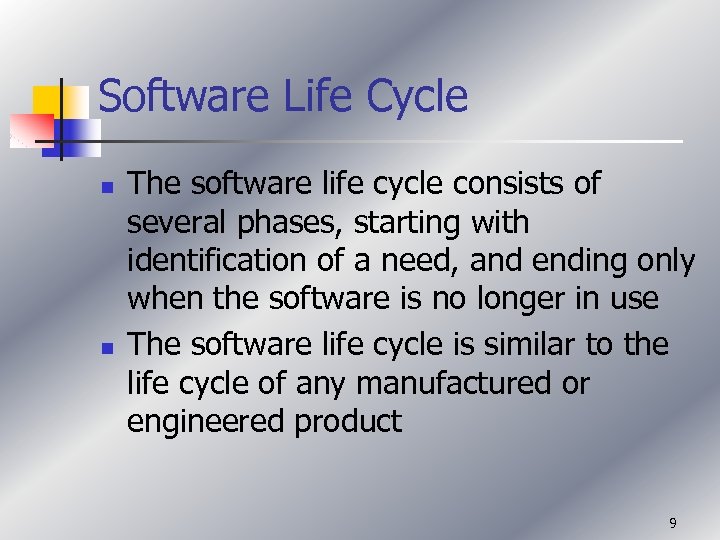 Software Life Cycle n n The software life cycle consists of several phases, starting