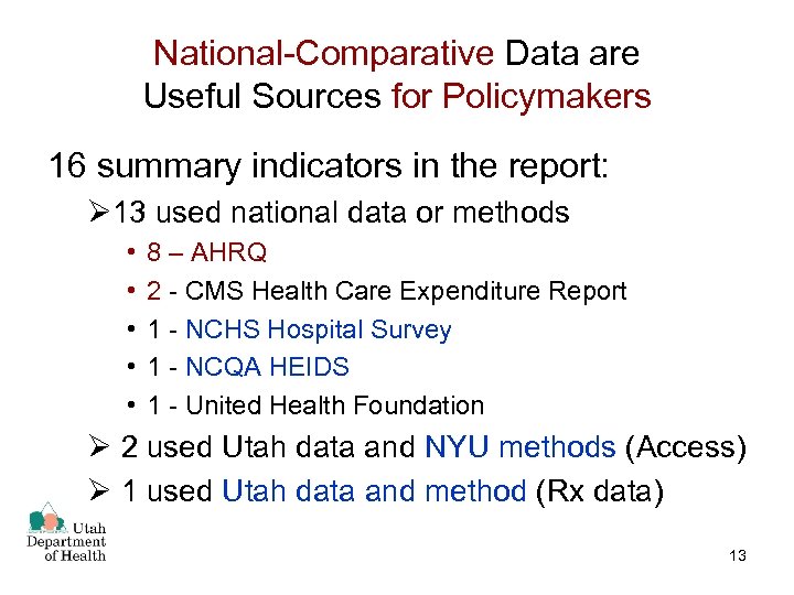 National-Comparative Data are Useful Sources for Policymakers 16 summary indicators in the report: Ø