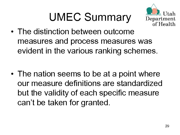 UMEC Summary • The distinction between outcome measures and process measures was evident in