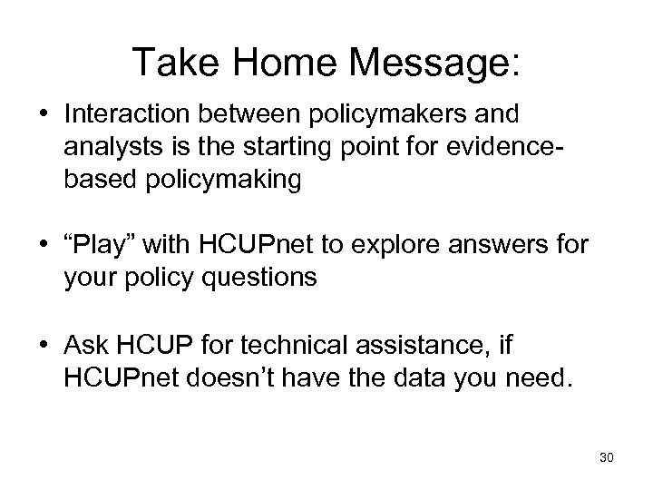 Take Home Message: • Interaction between policymakers and analysts is the starting point for