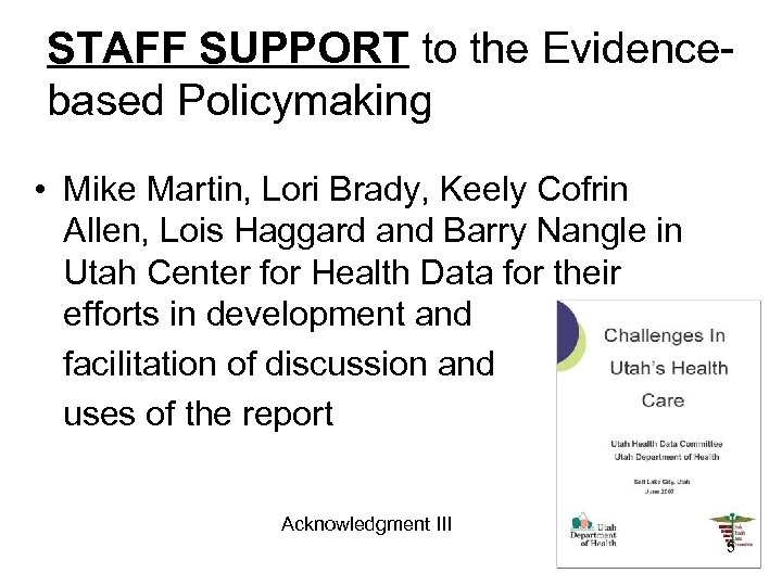 STAFF SUPPORT to the Evidencebased Policymaking • Mike Martin, Lori Brady, Keely Cofrin Allen,