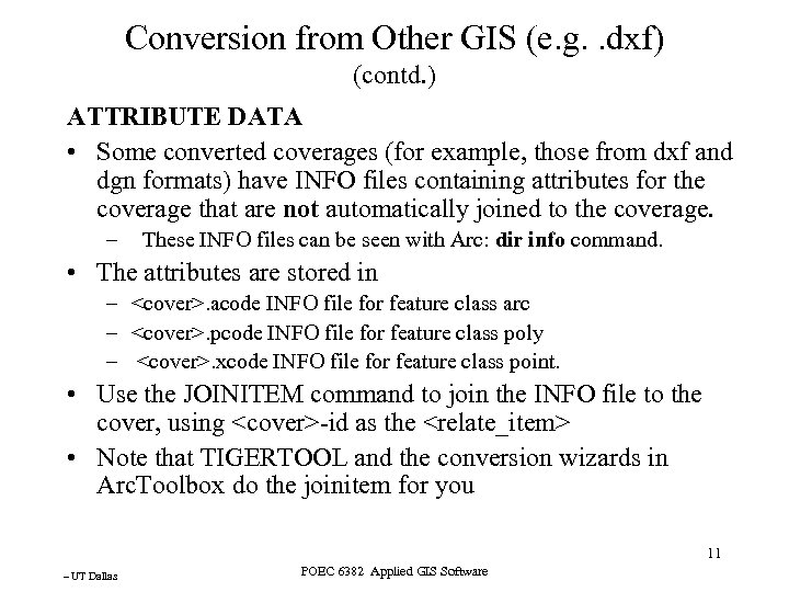 Conversion from Other GIS (e. g. . dxf) (contd. ) ATTRIBUTE DATA • Some