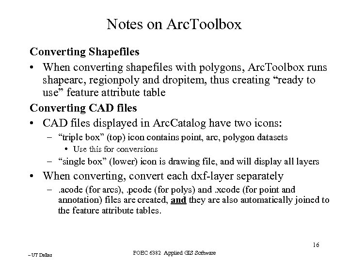 Notes on Arc. Toolbox Converting Shapefiles • When converting shapefiles with polygons, Arc. Toolbox