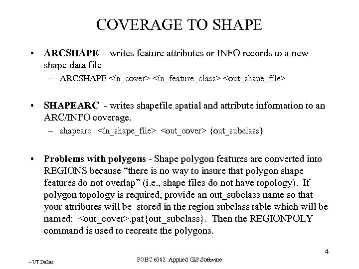 COVERAGE TO SHAPE • ARCSHAPE - writes feature attributes or INFO records to a