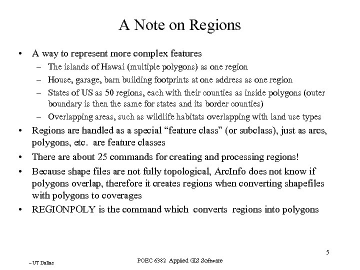 A Note on Regions • A way to represent more complex features – The