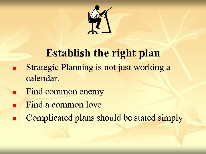 Establish the right plan n n Strategic Planning is not just working a calendar.