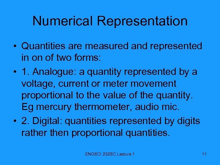 Numerical Representation • Quantities are measured and represented in on of two forms: •