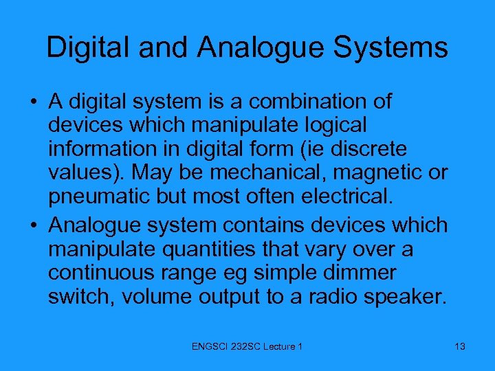 Digital and Analogue Systems • A digital system is a combination of devices which