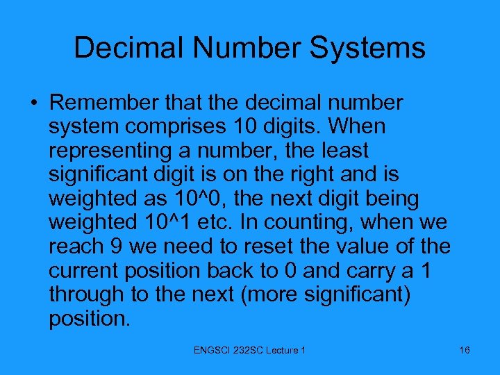 Decimal Number Systems • Remember that the decimal number system comprises 10 digits. When