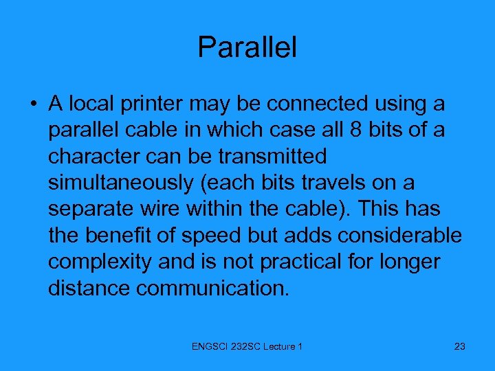 Parallel • A local printer may be connected using a parallel cable in which