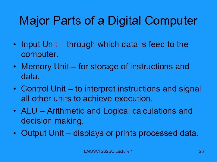 Major Parts of a Digital Computer • Input Unit – through which data is