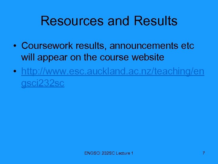 Resources and Results • Coursework results, announcements etc will appear on the course website