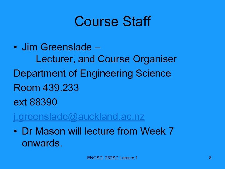 Course Staff • Jim Greenslade – Lecturer, and Course Organiser Department of Engineering Science