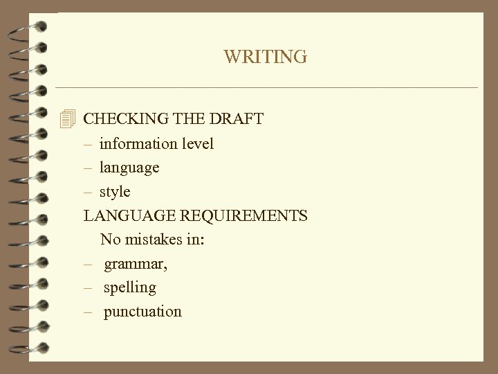 WRITING 4 CHECKING THE DRAFT – information level – language – style LANGUAGE REQUIREMENTS