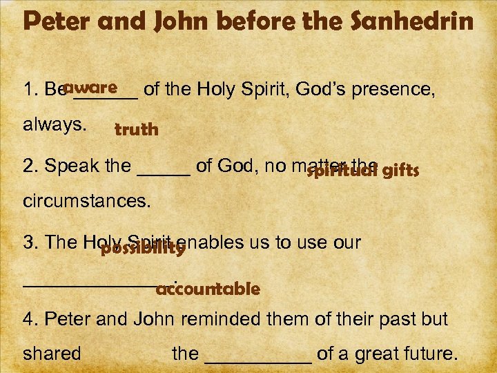 Peter and John before the Sanhedrin aware 1. Be ______ of the Holy Spirit,