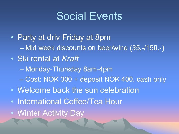 Social Events • Party at driv Friday at 8 pm – Mid week discounts