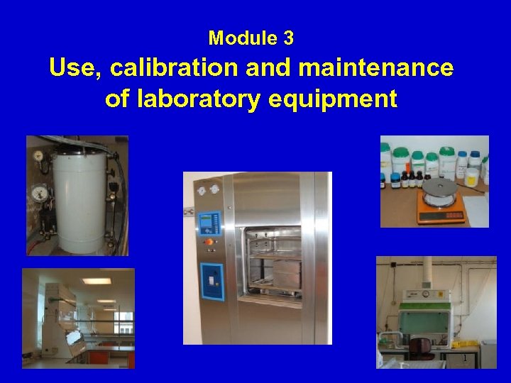 Module 3 Use, calibration and maintenance of laboratory equipment 1 