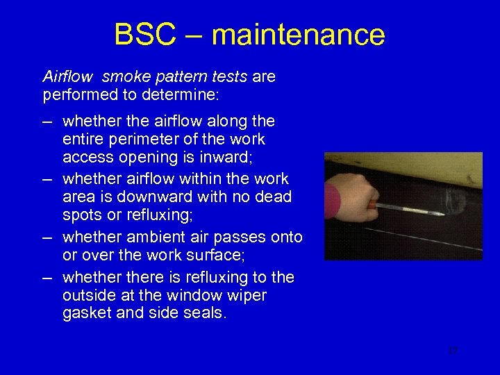 BSC – maintenance Airflow smoke pattern tests are performed to determine: – whether the