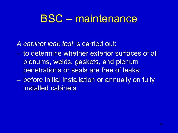 BSC – maintenance A cabinet leak test is carried out: – to determine whether