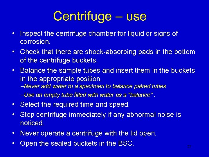 Centrifuge – use • Inspect the centrifuge chamber for liquid or signs of corrosion.