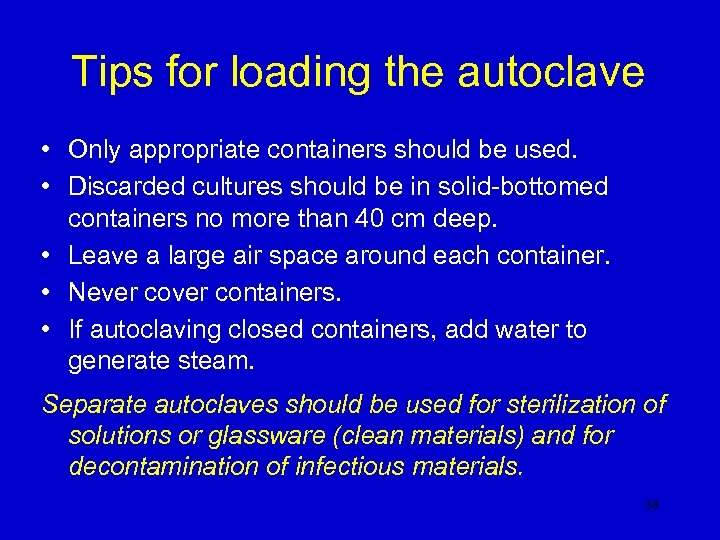 Tips for loading the autoclave • Only appropriate containers should be used. • Discarded