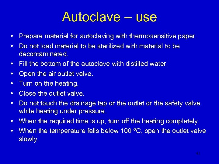 Autoclave – use • Prepare material for autoclaving with thermosensitive paper. • Do not