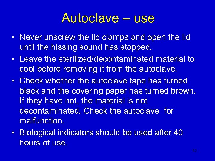 Autoclave – use • Never unscrew the lid clamps and open the lid until