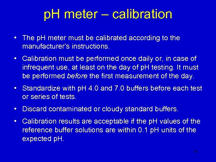 p. H meter – calibration • The p. H meter must be calibrated according