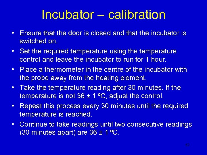 Incubator – calibration • Ensure that the door is closed and that the incubator