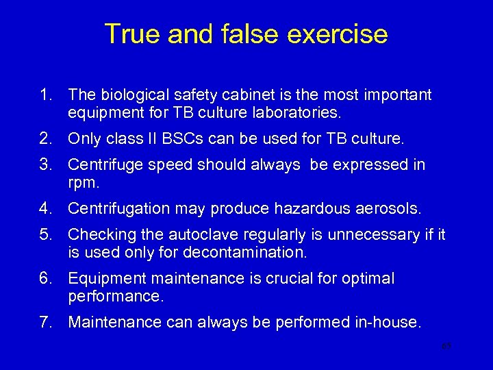 True and false exercise 1. The biological safety cabinet is the most important equipment