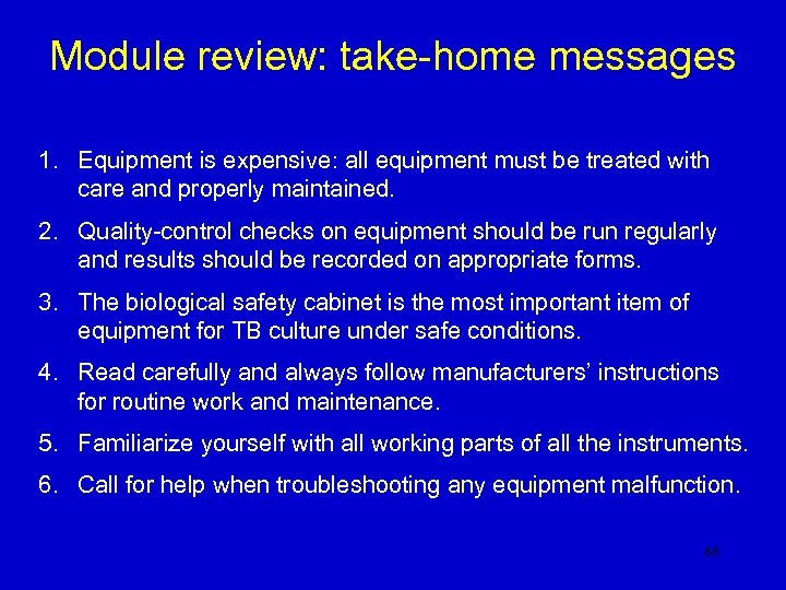 Module review: take-home messages 1. Equipment is expensive: all equipment must be treated with