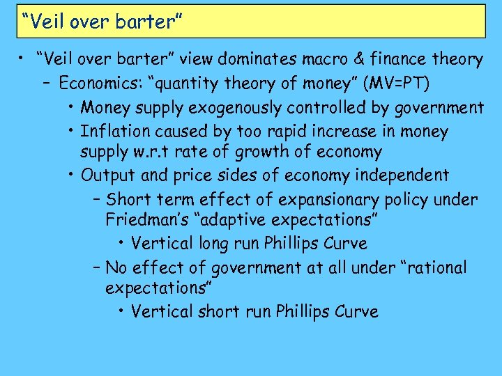 “Veil over barter” • “Veil over barter” view dominates macro & finance theory –