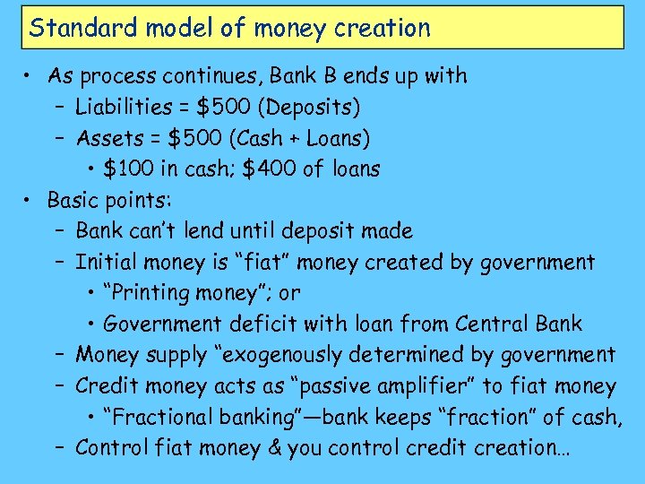 Standard model of money creation • As process continues, Bank B ends up with