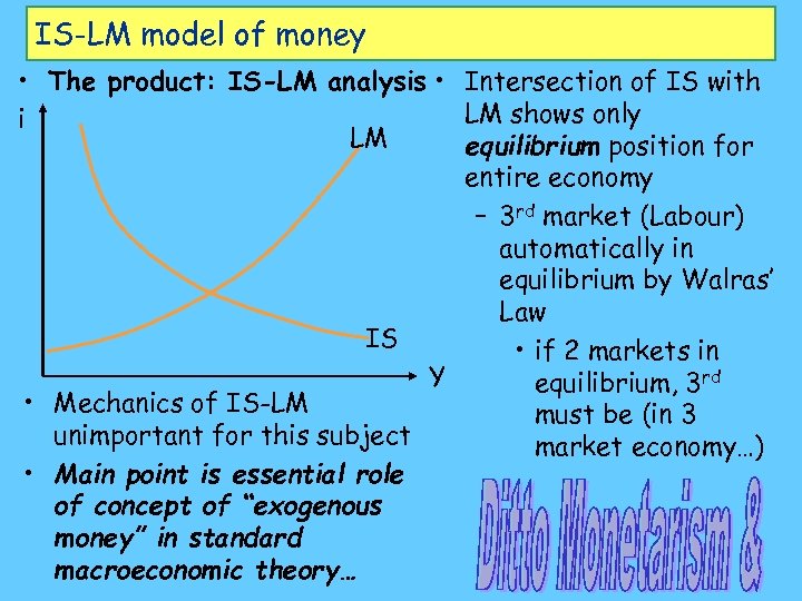 IS-LM model of money • The product: IS-LM analysis • Intersection of IS with