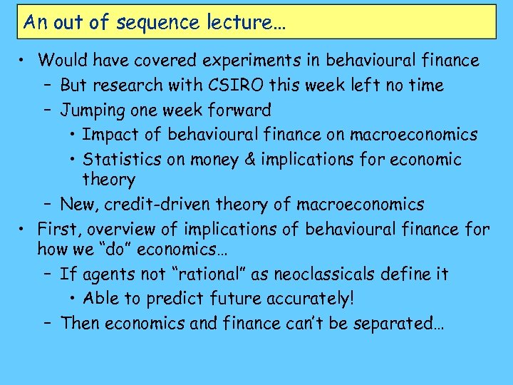 An out of sequence lecture… • Would have covered experiments in behavioural finance –