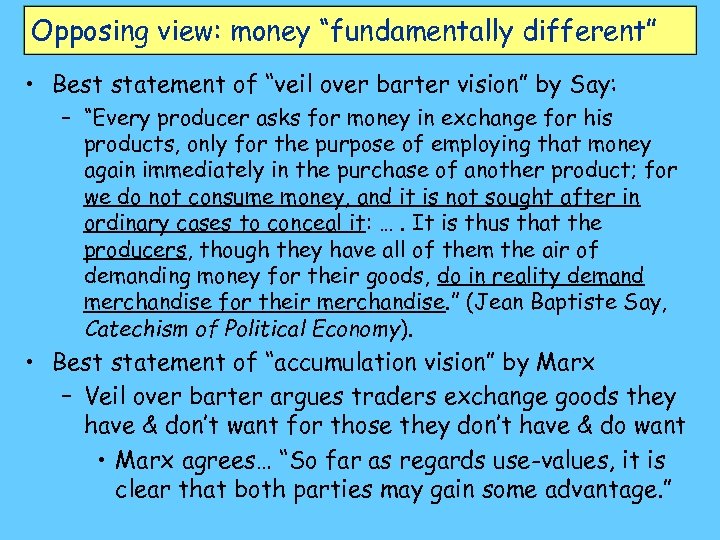 Opposing view: money “fundamentally different” • Best statement of “veil over barter vision” by