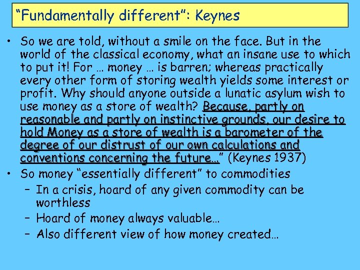 “Fundamentally different”: Keynes • So we are told, without a smile on the face.