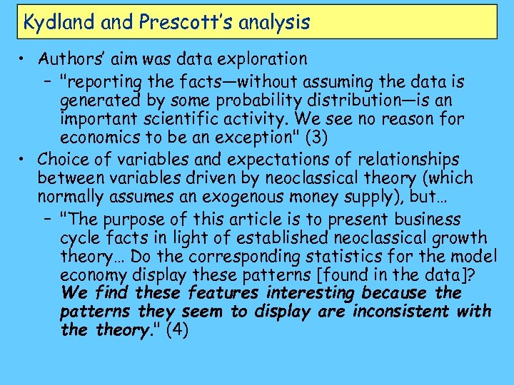 Kydland Prescott’s analysis • Authors’ aim was data exploration – "reporting the facts—without assuming