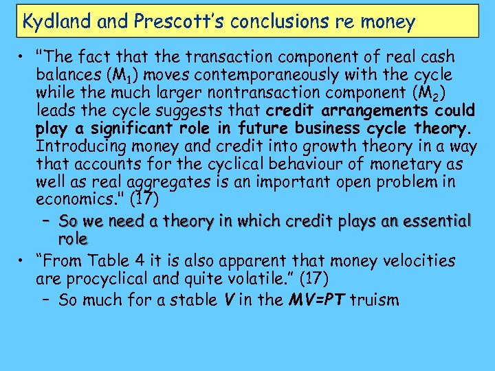 Kydland Prescott’s conclusions re money • "The fact that the transaction component of real