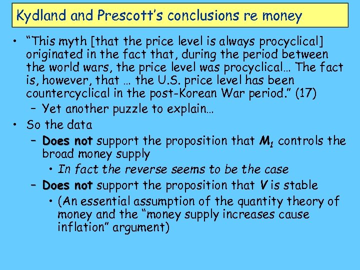 Kydland Prescott’s conclusions re money • “This myth [that the price level is always