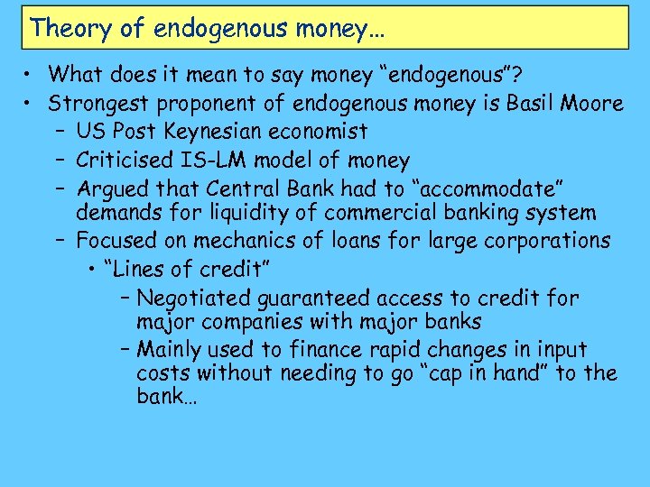 Theory of endogenous money… • What does it mean to say money “endogenous”? •