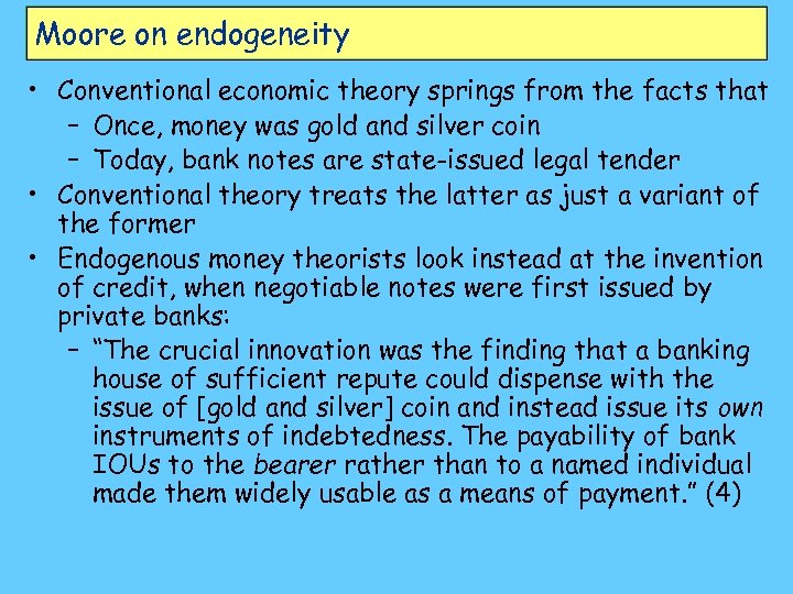 Moore on endogeneity • Conventional economic theory springs from the facts that – Once,