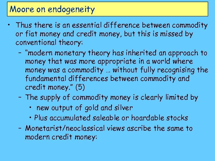 Moore on endogeneity • Thus there is an essential difference between commodity or fiat