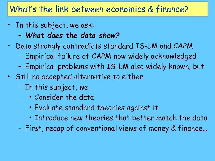 What’s the link between economics & finance? • In this subject, we ask: –