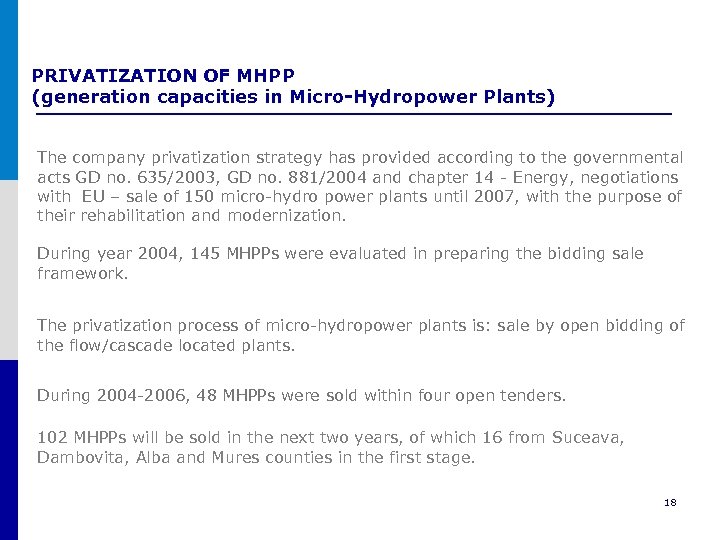 PRIVATIZATION OF MHPP (generation capacities in Micro-Hydropower Plants) The company privatization strategy has provided