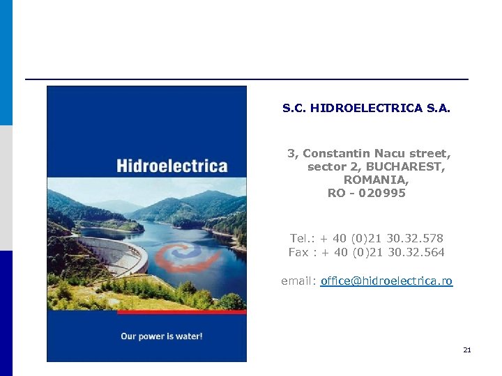 S. C. HIDROELECTRICA S. A. 3, Constantin Nacu street, sector 2, BUCHAREST, ROMANIA, RO