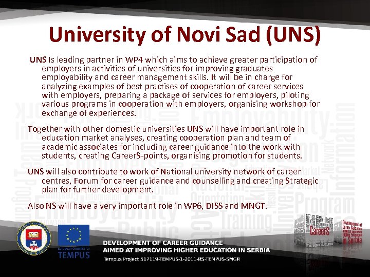 University of Novi Sad (UNS) UNS Is leading partner in WP 4 which aims