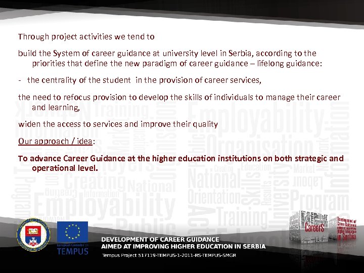 Through project activities we tend to build the System of career guidance at university