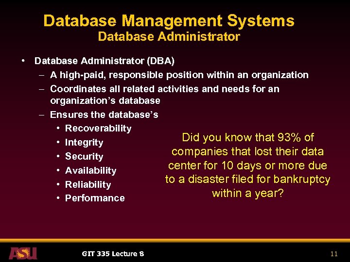 Database Management Systems Database Administrator • Database Administrator (DBA) – A high-paid, responsible position