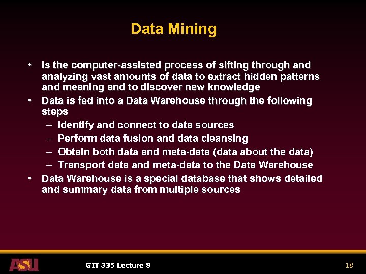 Data Mining • Is the computer-assisted process of sifting through and analyzing vast amounts